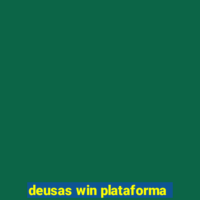 deusas win plataforma